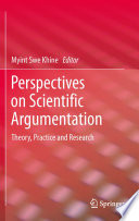 Perspectives on scientific argumentation : theory, practice and research /