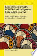 Perspectives on youth, HIV/AIDS and indigenous knowledges / edited by Anders Breidlid, Austin M. Cheyeka, Alawia Ibrahim Farag.