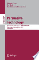 Persuasive technology : 5th international conference, PERSUASIVE 2010, Copenhagen, Denmark, June 7-10, 2010 ; proceedings /