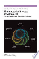 Pharmaceutical process development : current chemical and engineering challenges /