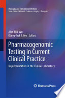 Pharmacogenomic testing in current clinical practice : implementation in the clinical laboratory /