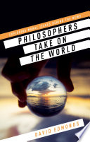 Philosophers take on the world /