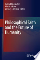 Philosophical faith and the future of humanity /