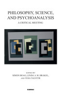 Philosophy, science, and psychoanalysis : a critical meeting / edited by Simon Boag, Linda A.W. Brakel, and Vesa Talvitie.