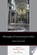 Philosophy of communication ethics : alterity and the other / edited by Ronald C. Arnett and Pat Arneson ; contributors, Brenda J. Allen [and fifteen others].