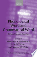 Phonological word and grammatical word : a cross linguistic typology / edited by Alexandra Y. Aikhenvald, R. M. W. Dixon and Nathan M. White.