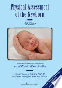 Physical assessment of the newborn : a comprehensive approach to the art of physical examination / [edited by] Ellen P. Tappero, DNP, RN, NNP-BC ; Mary Ellen Honeyfield, DNP, RN, NNP-BC.