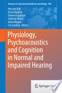 Physiology, Psychoacoustics and Cognition in Normal and Impaired Hearing