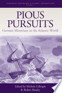 Pious pursuits : German Moravians in the Atlantic World /