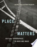 Place matters : critical topographies in word and image /