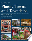 Places, towns and townships / edited by Deirdre A. Gaquin, Mary Meghan Ryan.