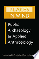 Places in mind : public archaeology as applied anthropology /