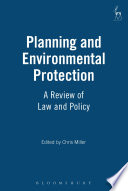 Planning and environmental protection : a review of law and policy / edited by Chris Miller.