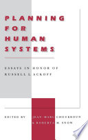 Planning for human systems : essays in honor of Russell L. Ackoff /