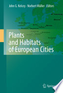 Plants and habitats of European cities / John G. Kelcey, Norbert Müller, editors.