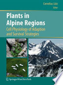 Plants in Alpine regions : cell physiology of adaption and survival strategies /