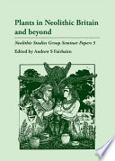 Plants in neolithic Britain and beyond /