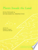 Plants invade the land : evolutionary and environmental perspectives /
