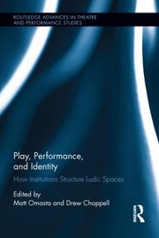 Play, performance, and identity : how institutions structure ludic spaces /