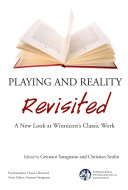 Playing and reality revisited : a new look at Winnicott's classic work / edited by Gennaro Saragnano, Christian Seulin.