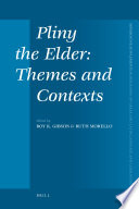 Pliny the Elder themes and contexts / edited by Roy K. Gibson, Ruth Morello.