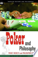 Poker and philosophy : pocket rockets and philosopher kings /
