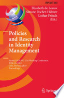 Policies and research in identity management : second IFIP WG 11.6 Working Conference, IDMAN 2010, Oslo, Norway, November 18-19, 2010, proceedings / Elisabeth de Leeuw, Simone Fischer-Hübner, Lothar Fritsch (Eds.).