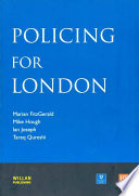 Policing for London : report of an independent study funded by the Nuffield Foundation, the Esmée Fairbairn Foundation and the Paul Hamlyn Foundation /