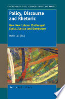 Policy, Discourse and Rhetoric : How New Labour Challenged Social Justice and Democracy /