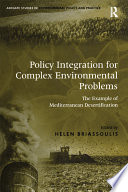 Policy integration for complex environmental problems : the example of Mediterranean desertification /