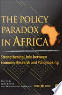 Policy paradox in Africa : strengthening links between economic research and policymaking / edited by Elias T. Ayuk and Mohamed Ali Marouani.