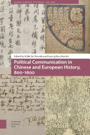 Political communication in Chinese and European history, 800-1600 / edited by Hilde De Weerdt and Franz-Julius Morche.