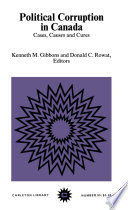 Political corruption in Canada cases, causes, and cures / edited by Kenneth M. Gibbons and Donald C. Rowat.