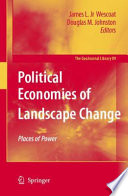 Political economies of landscape change : places of integrative power / edited by James L. Wescoat and Douglas M. Johnston.