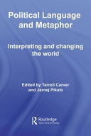 Political language and metaphor : interpreting and changing the world /