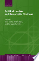 Political leaders and democratic elections / edited by Kees Aarts, André Blais and Hermann Schmitt.