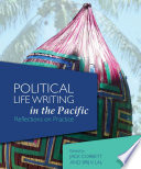 Political life writing in the Pacific : reflections on practice /