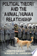 Political theory and the animal/human relationship /