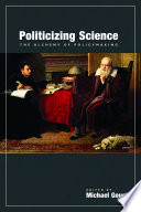 Politicizing science : the alchemy of policymaking /