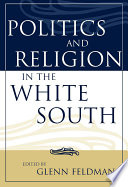 Politics and religion in the White South / edited by Glenn Feldman.