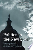 Politics in the new South representation of African Americans in southern state legislatures / edited by Charles E. Menifield and Stephen D. Shaffer.