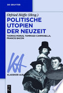 Politische Utopien der Neuzeit : Thomas Morus, Tommaso Campanella, Francis Bacon / herausgegeben von Otfried Hoffe.