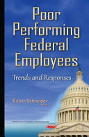 Poor performing federal employees : trends and responses / Kelvin Schneider, editor.