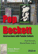 Pop Beckett : intersections with popular culture / Paul Stewart, David Pattie (editors).