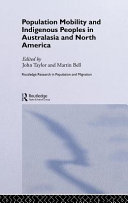 Population mobility and indigenous peoples in Australasia and North America / edited by John Taylor and Martin Bell.