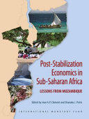 Post-stabilization economics in Sub-Saharan Africa : lessons from Mozambique / edited by Jean A.P. Clément and Shanaka J. Peiris.