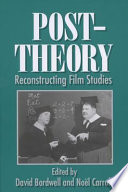 Post-theory reconstructing film studies / edited by David Bordwell and Noel Carroll.