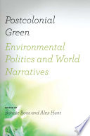 Postcolonial green environmental politics & world narratives /