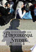 Postcolonial studies : an anthology / edited by Pramod K. Nayar.