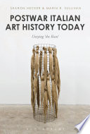 Postwar Italian Art History Today : Untying 'the Knot' / Edited by Sharon Hecker and Marin R. Sullivan.